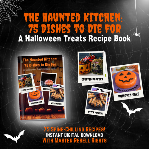 The Haunted Kitchen: 75 Dishes to Die For (A Halloween Treats Recipe Book) w/ Master Resell Rights